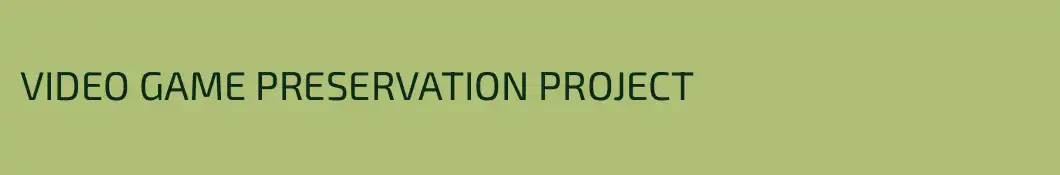 VIDEO GAME PRESERVATION PROJECT